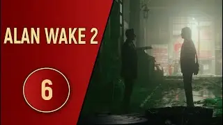 ПРОХОЖДЕНИЕ ALAN WAKE 2 - ЧАСТЬ 6 - ТЕМНЫЕ ПЕРЕУЛКИ
