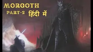 Morgoth: Rise of the greastet Dark lord part 2 हिंदी में | #lotr #theringsofpower #ringsofpower
