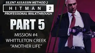 HITMAN 2 | Walkthrough | Part 5 | Whittleton Creek | Silent Assassin / On The Fly Kill
