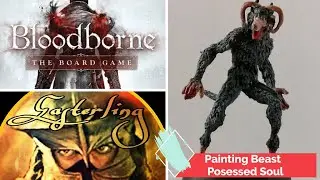 Painting Bloodborne Chalice Dungeon Ep. 14 - How to paint the Beast Possessed Soul
