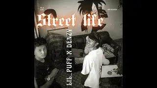 || STREET LIFE || LIL PUFF ft DENZY [M/V]