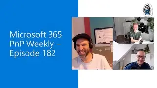 Microsoft 365 PnP Weekly &ndash; Episode 182 &ndash; Martin Lingstuyl (I4-YOU Business Solutions)