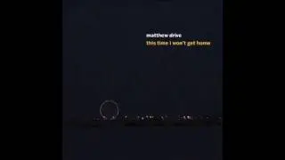 MATTHEW DRIVE - THE WORLD OUTSIDE YOUR WINDOWS