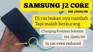 SAMSUNG J2 CORE DI CAS MALAH BERKURANG // SM-J260G/DS Charging Problem Solution