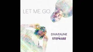DIVA FAUNE et ST&Eacute;PHANE : un duo lumineux avec &ldquo;Let Me Go&rdquo;