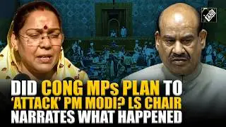 “Pradhan Mantri ji ke…” did Congress MPs plan to ‘attack’ PM Modi? LS chair narrates what happened