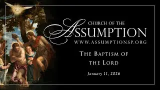 1-11-26 at 9:30 AM | The Baptism of the Lord | Church of the Assumption, St. Paul