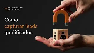 Como capturar leads qualificados | EPN Podcast | EP #95