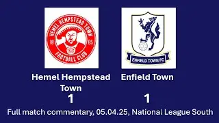Enfield Town 1-1 Hemel Hempstead | 05.04.25 | National League South | Full Commentary