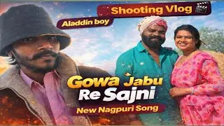 Aladdin boy || Shooting Vlog | Gowa jabu re sajni | New Nagpuri Song | Diwakar & Manita 