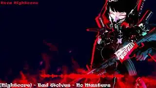 (Nightcore) - Bad Wolves - No Masters