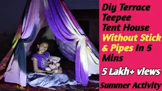Diy Terrace Teepee Tent Without Sticks & Pipes At Home l Make Your Own KidsTent House l Tent Outdoor