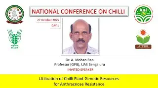 Utilization of Chilli Plant Genetic Resources For Anthracnose Resistance: Dr Mohan Rao