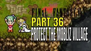 Final Fantasy VI Pixel Remaster Playthrough Protect the Mobliz Village Part 36