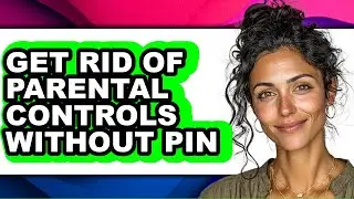 How to Get Rid of Parental Controls Without Pin (easy Method)