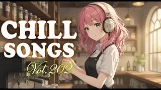 Chill Songs Playlist | Dreamy Lo-Fi & Soft Pop | Calm Background Music
