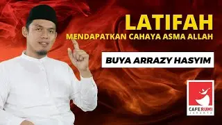 LATIFAH, MENDAPATKAN CAHAYA ASMA ALLAH - BUYA DR. ARRAZY HASYIM, MA