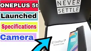 ONEPLUS 5t Officially Launched| Oneplus 5t Specifications, Camera,Feature,Price,Availability,Battery