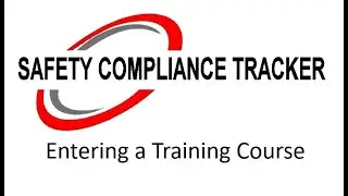 Safety Compliance Tracker - How to Enter a Training Course