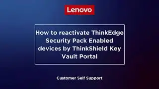 How to reactivate ThinkEdge Security Pack Enabled devices by ThinkShield Key Vault portal
