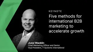 Five methods to accelerate growth in international B2B marketing &ndash; Luxid: In Person Event Keynote