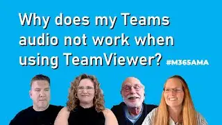 #M365AMA Why does Teams audio not work when using TeamViewer?