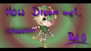 ☆How Dream met...PT.0☆ | ☆MCYT☆ | ☆Gacha Club☆ | ☆Introdution To A New Series☆ | ☆Spoilers?☆