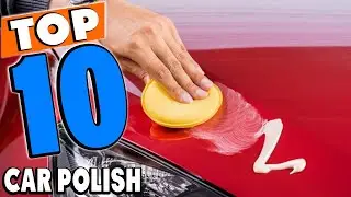 Top 10 Best Car Polishes Review In 2025