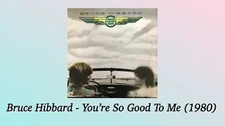 Bruce Hibbard - You&rsquo;re So Good To Me (1980) AOR
