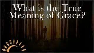 What is the True Meaning of Grace?