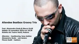 ITALIAN CLUB (A.Scala, M.Guidi) - Aliendee Beatbox Groovy Trio @Padova Jazz Festival 2024