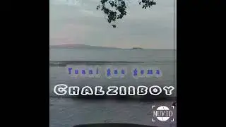 Chalzboy_ Tuani gau gema@nagrama prod