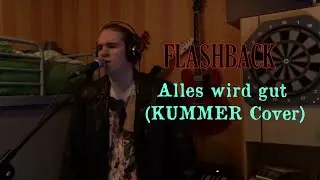 Flashback - Alles wird gut (KUMMER Cover)