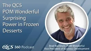 QCS 360 Podcast Episode 43 - POM Wonderful in Ice Cream