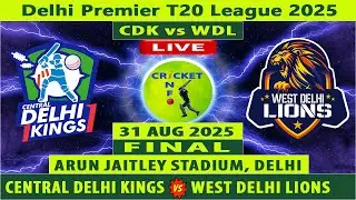 Central Delhi Kings vs West Delhi Lions | CDK vs WDL Live | Final of Delhi Premier T20 League 2025