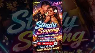 EDM Sabahan Terbaru 2026 | Steady Sayang ❤️