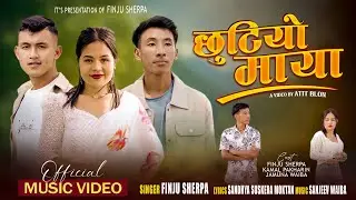 Chhutiya Maya - Finju Sherpa ll Ft. Finju Sherpa, Jamuna waiba, Kamal Pakharin ll Music Video 2025