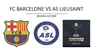 FC BARCELONE VS AS LIEUSAINT,3-2 POUR AS LIEUSAINT ,MATCH  INTENSE, BRUSSELS CUP 2022 U9,BRUXELLES