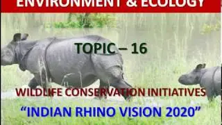 Topic-16 | Indian Rhino Vision 2020 | IRV 2020 | Environment Ecology and Biodiversity