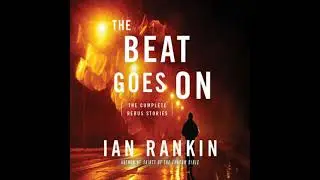 Beat Goes On: The Complete Rebus Stories - Ian Rankin