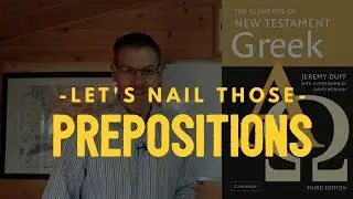 Duff, NT Greek, 4.2.4-5 Final details about prepositions