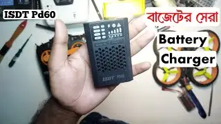 ২,৫০০ টাকা বাজেটের সেরা FPV Drone ব্যাটারি চার্জার || ISDT PD60 Charger Review Bangla..!!