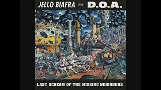 Jello Biafra - DOA - Last Scream of the Missing Neighbours