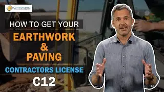 How To Get Your C12 Earthwork And Paving Contractors License In California