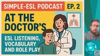 Simple-ESL Podcast Ep. 2 | At the Doctor&rsquo;s &ndash; ESL Listening, Vocabulary, and Role Play