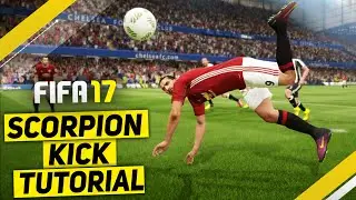 FIFA 17 SCORPION KICK TUTORIAL - THE SECRET TRICK TO SCORE SCORPION KICKS IN FIFA 17