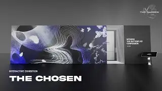 THE CHOSEN - Interactive Exhibition (WIP 2022)