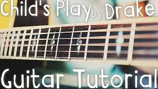 Child's Play Guitar Tutorial by Drake // Drake Guitar Lesson!!
