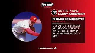 Larry Andersen joins the WIP Afternoon Show to break down the Phillies