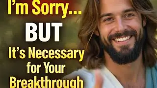 🚨God Says: I’m Sorry But It’s Necessary for Your Breakthrough 👆God message Bible massage today new 📢